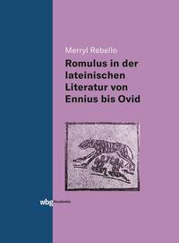 Die Darstellung des Romulus in der lateinischen Literatur von Ennius bis Ovid