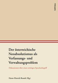 Der österreichische Neoabsolutismus als Verfassungs- und Verwaltungsproblem