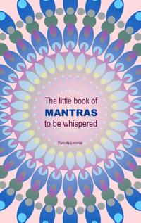 The little book of Mantras to be whispered