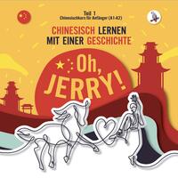 Oh, Jerry! Chinesischkurs für Anfänger (A1-A2). Chinesisch lernen mit einer Geschichte.