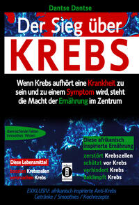 Sieg über Krebs: Wenn Krebs aufhört, eine Krankheit zu sein und zu einem Symptom wird, dann steht die Macht der Ernährung im Zentrum