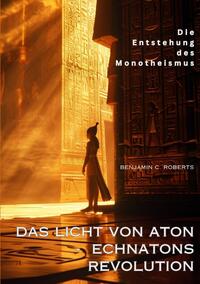 Das Licht von Aton - Echnatons Revolution