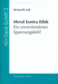 Moral kontra Ethik - Ein unverstandenes Spannungsfeld?