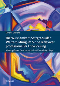 Die Wirksamkeit postgradualer Weiterbildung im Sinne reflexiver professioneller Entwicklung