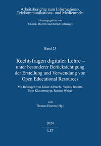 Rechtsfragen digitaler Lehre - unter besonderer Berücksichtigung der Erstellung und Verwendung von Open Educational Resources