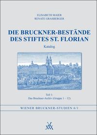 Die Bruckner-Bestände des Stiftes St. Florian. Katalog Teil 1