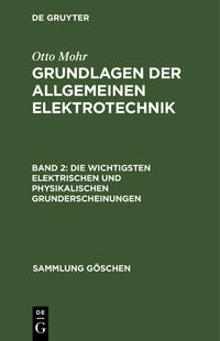 Otto Mohr: Grundlagen der allgemeinen Elektrotechnik / Die wichtigsten elektrischen und physikalischen Grunderscheinungen