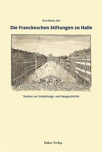 Die Franckeschen Stiftungen zu Halle