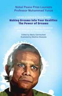 Nobel Peace Prize Laureate Professor Muhammad Yunus Delivers a Lecture to Young People „Making Dreams into Your Realities - The Power of Dreams“