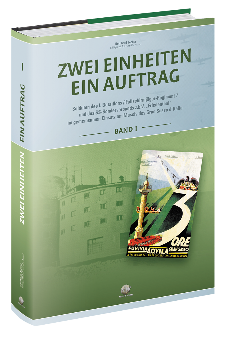 Zwei Einheiten - ein Auftrag: Soldaten des I. Bataillons / Fallschirmjäger-Regiment 7 und des SS-Sonderverbands z.b.V. „Friedenthal“ im gemeinsamen Einsatz am Massiv des Gran Sasso d´Italia