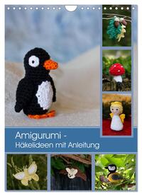 Amigurumi - Häkelideen mit Anleitung (Wandkalender 2025 DIN A4 hoch), CALVENDO Monatskalender