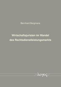 Wirtschaftsjuristen im Wandel des Rechtsdienstleistungsmarkts