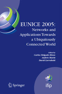 EUNICE 2005: Networks and Applications Towards a Ubiquitously Connected World