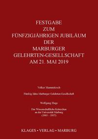 Festgabe zum Fünfzigjährigen Jubiläum der Marburger Gelehrten-Gesellschaft am 21. Mai 2019