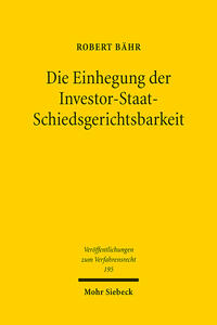 Die Einhegung der Investor-Staat-Schiedsgerichtsbarkeit