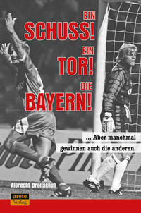 Ein Schuss! Ein Tor! Die Bayern!