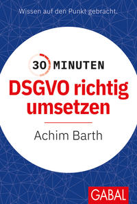 30 Minuten DSGVO richtig umsetzen