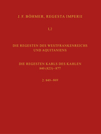 Regesta Imperii I. Die Regesten des Kaiserreichs unter den Karolingern 751-918. Band 2: Die Regesten des Westfrankenreichs und Aquitaniens