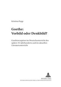 Goethe: Vorbild oder Denkbild?