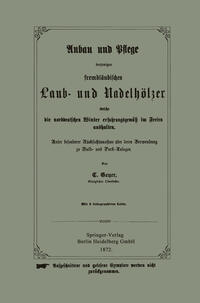 Anbau und Pflege derjenigen fremdländischen Laub- und Nadelhölzer welche die norddeutschen Winter erfahrungsgemäß im Freien aushalten