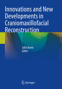 Innovations and New Developments in Craniomaxillofacial Reconstruction