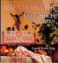 Alte Volkskunst, Kreuzstich - ein Werkbuch