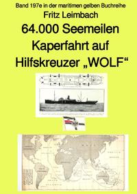 maritime gelbe Reihe bei Jürgen Ruszkowski / 4.000 Seemeilen Kaperfahrt auf Hilfkreuzer „WOLF“ – Band 197e in der maritimen gelben Buchreihe – Farbe – bei Jürgen Ruszkowski