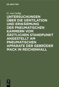 Untersuchungen über die Ventilation und Erwärmung der pneumatischen Kammern vom ärztlichen Standpunkt angestellt am pneumatischen Apparate der Gebrüder Mack in Reichenhall