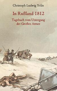 In Rußland 1812 - Tagebuch vom Untergang der Großen Armee