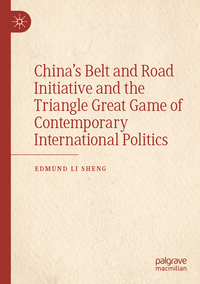 China’s Belt and Road Initiative and the Triangle Great Game of Contemporary International Politics