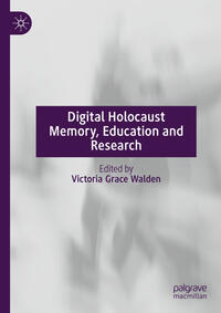 Digital Holocaust Memory, Education and Research