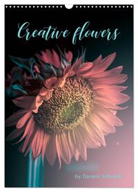 Creative flowers (Wandkalender 2025 DIN A3 hoch), CALVENDO Monatskalender