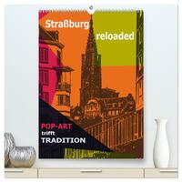 Straßburg reloaded - Pop-Art trifft Tradition (hochwertiger Premium Wandkalender 2025 DIN A2 hoch), Kunstdruck in Hochglanz