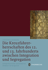 Die Kreuzfahrerherrschaften des 12. und 13. Jahrhunderts zwischen Integration und Segregation