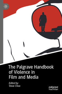 The Palgrave Handbook of Violence in Film and Media