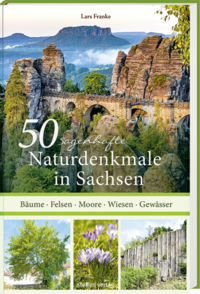 50 sagenhafte Naturdenkmale in Sachsen