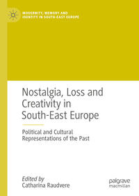 Nostalgia, Loss and Creativity in South-East Europe