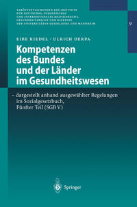 Kompetenzen des Bundes und der Länder im Gesundheitswesen - dargestellt anhand ausgewählter Regelungen im Sozialgesetzbuch, Fünfter Teil (SGB V)