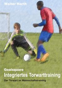 Goalsquare - Integriertes Torwarttraining