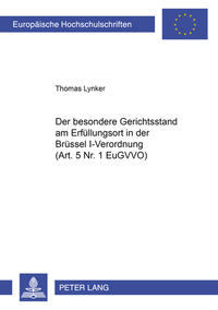 Der besondere Gerichtsstand am Erfüllungsort in der Brüssel I-Verordnung (Art. 5 Nr. 1 EuGVVO)