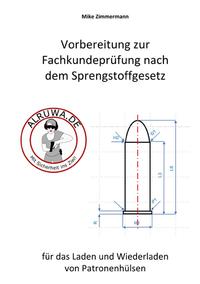 Wiederladen - Vorbereitung zur Fachkundeprüfung nach dem Sprengstoffgesetz