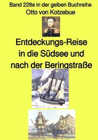 maritime gelbe Reihe bei Jürgen Ruszkowski / Entdeckungs-Reise in die Südsee und nach der Beringstraße – Band 228e in der gelben Buchreihe – bei Jürgen Ruszkowski