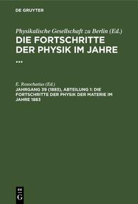 Die Fortschritte der Physik im Jahre ... / Die Fortschritte der Physik der Materie im Jahre 1883