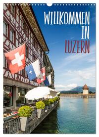 Willkommen in Luzern (Wandkalender 2025 DIN A3 hoch), CALVENDO Monatskalender