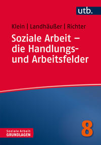 Soziale Arbeit – die Handlungs- und Arbeitsfelder