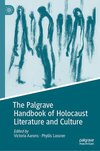 The Palgrave Handbook of Holocaust Literature and Culture