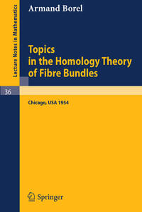 Topics in the Homology Theory of Fibre Bundles