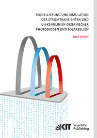 Modellierung und Simulation der Stromtransienten und U-I-Kennlinien organischer Photodioden und Solarzellen