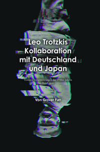 Leo Trotzkis Kollaboration mit Deutschland und Japan