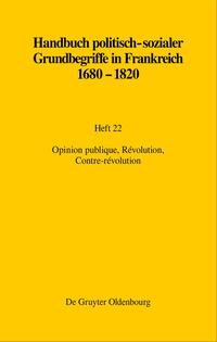 Handbuch politisch-sozialer Grundbegriffe in Frankreich 1680-1820 / Opinion publique, Révolution, Contre-révolution